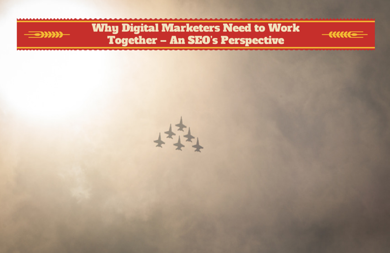 Why Digital Marketers Need to Work Together