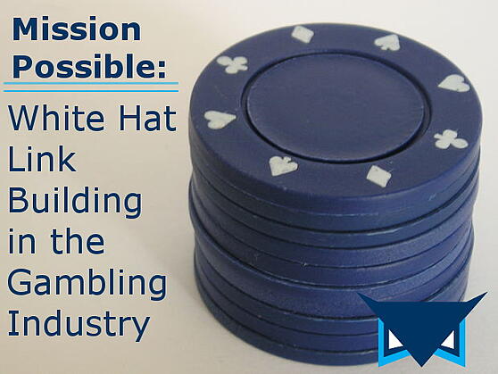 Mission…Possible: White Hat Link Building in the Gambling Industry