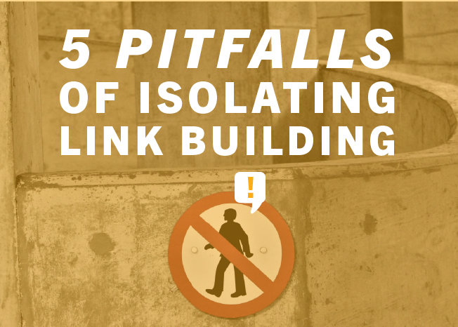 5 Pitfalls of Isolating Link Building_Blog-1