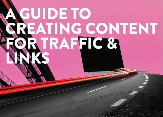 A guide to content for traffic and links