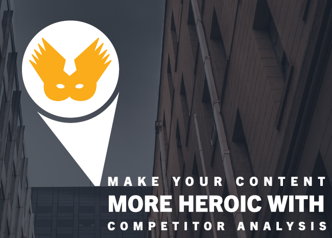 Make Your Content More Heroic With Competitor Analysis_Blog